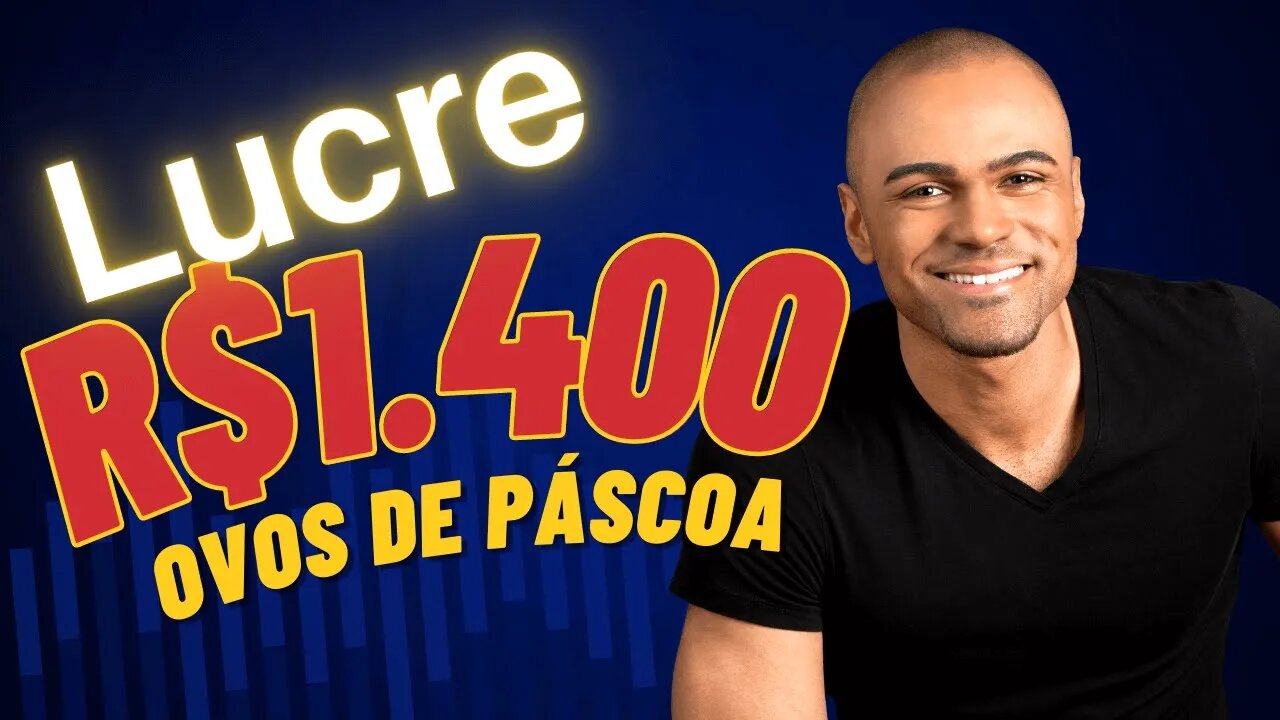 5 dicas de como faturar 1.400 vendendo ovos de páscoa