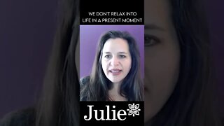 Live in Your Present Moment | Julie Murphy