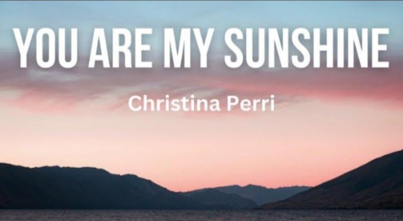 You Are My Sunshine - Christina Perri (Lyrics video)