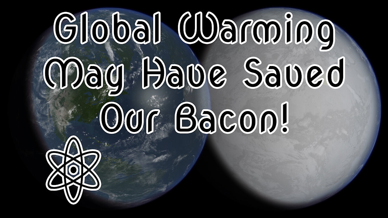 Global Warming May Have Saved Our Bacon! Let Me Explain Why |⚛