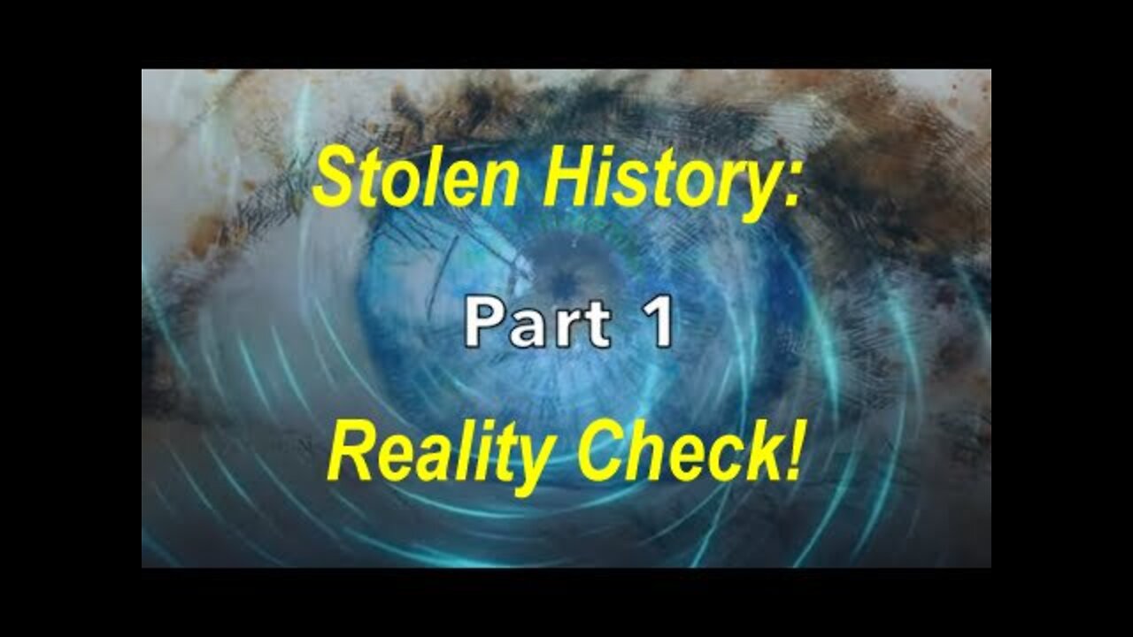 Stolen History: 'Reality Check!' - Part 1 [28.03.2022]