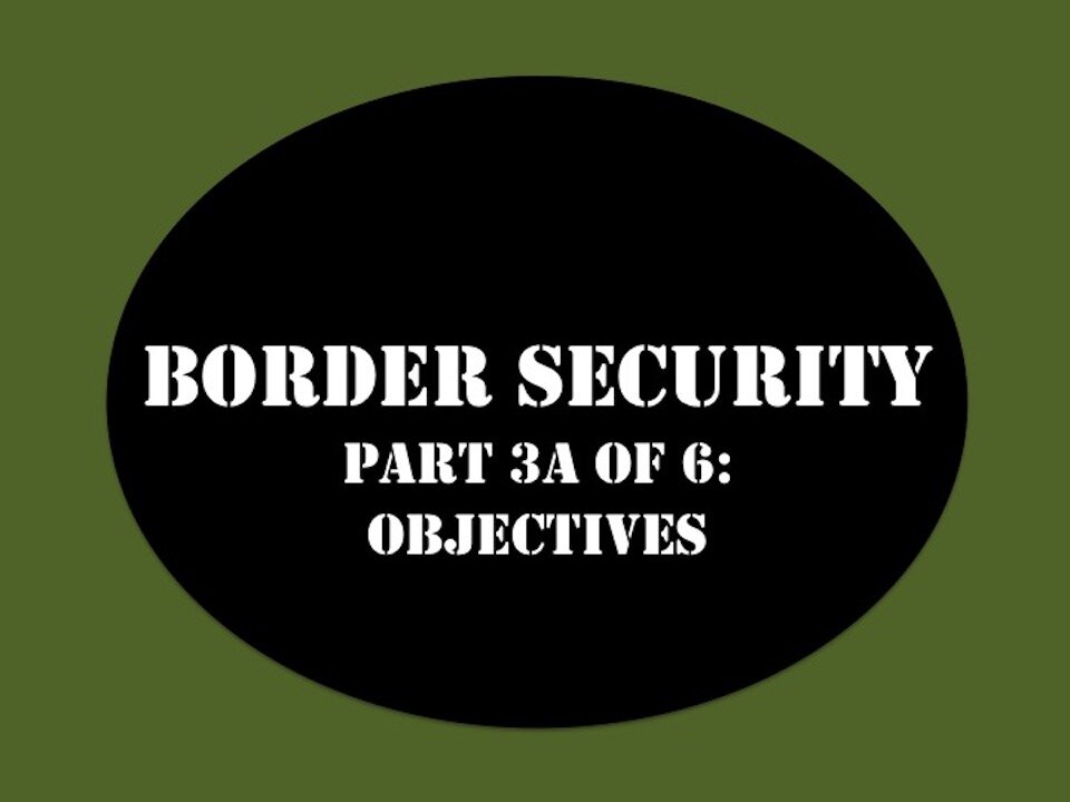 Border Security My Strategy Part 3A of 6