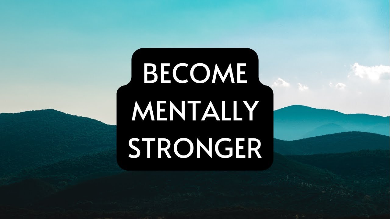 BECOME MENTALLY STRONGER