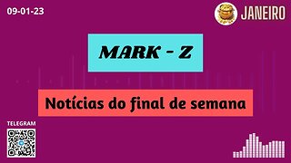 MARK-Z Notícias do Final de Semana