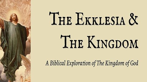 The Ekklesia & The Kingdom