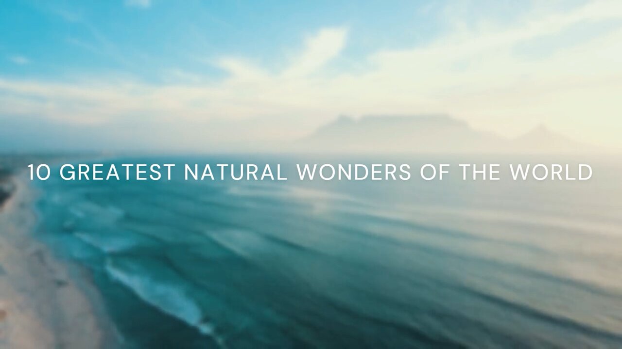 The 10 great natural wonders of the world