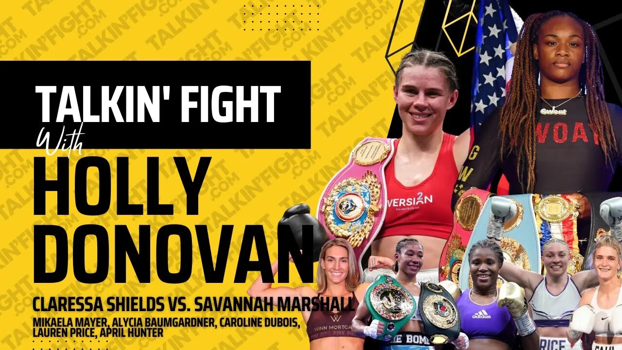 BOXING PREVIEW Claressa Shields vs. Savannah Marshall | Talkin Fight with Holly Donovan
