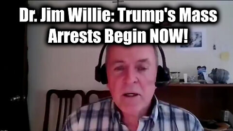 New Dr. Jim Willie- Trump's Mass Arrests Begin NOW!