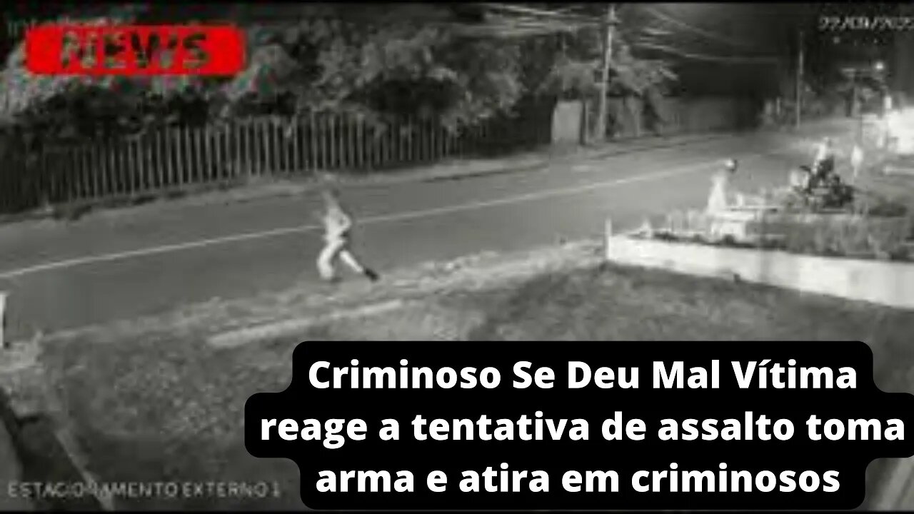 Criminoso Se Deu Mal Vítima reage a tentativa de assalto toma arma e atira em criminosos