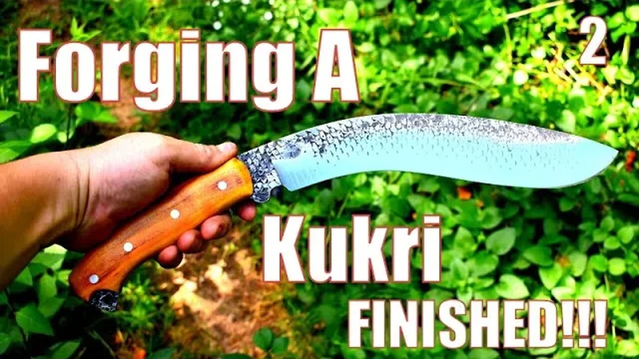 Forging a KUKRI part 2 FINISHED