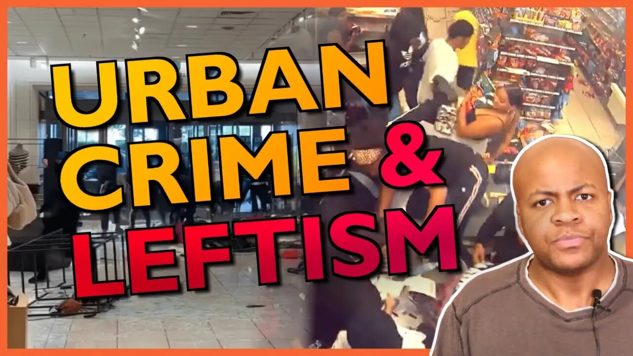 The HORRIFYING Link Between Leftism and The Urban Crime Wave