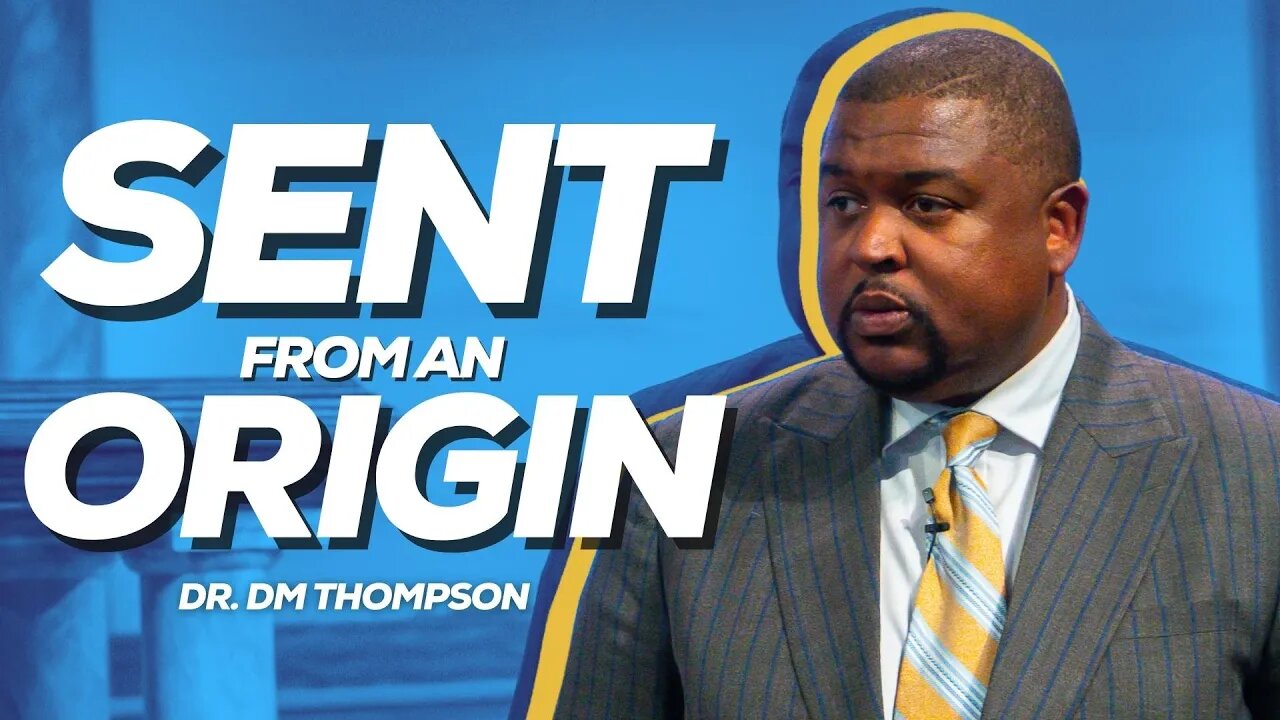 Sent From An Origin | Dr. DM Thompson