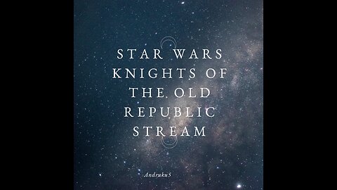 Star Wars Knights of the old Republic Stream