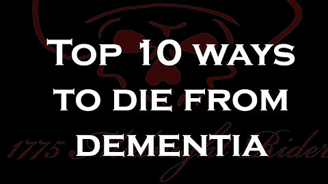 Top 10 Ways To Die From Dementia