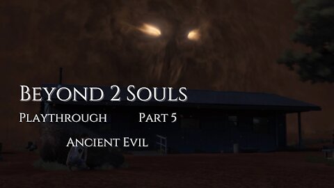 Beyond Two Souls Playthrough Part 5 : Ancient Evil