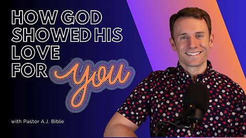 How God Showed His Love for You! | Pastor A.J. | Gospel Tabernacle Church