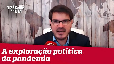 #RodrigoConstantino: Não há dúvidas de que existe exploração política da pandemia