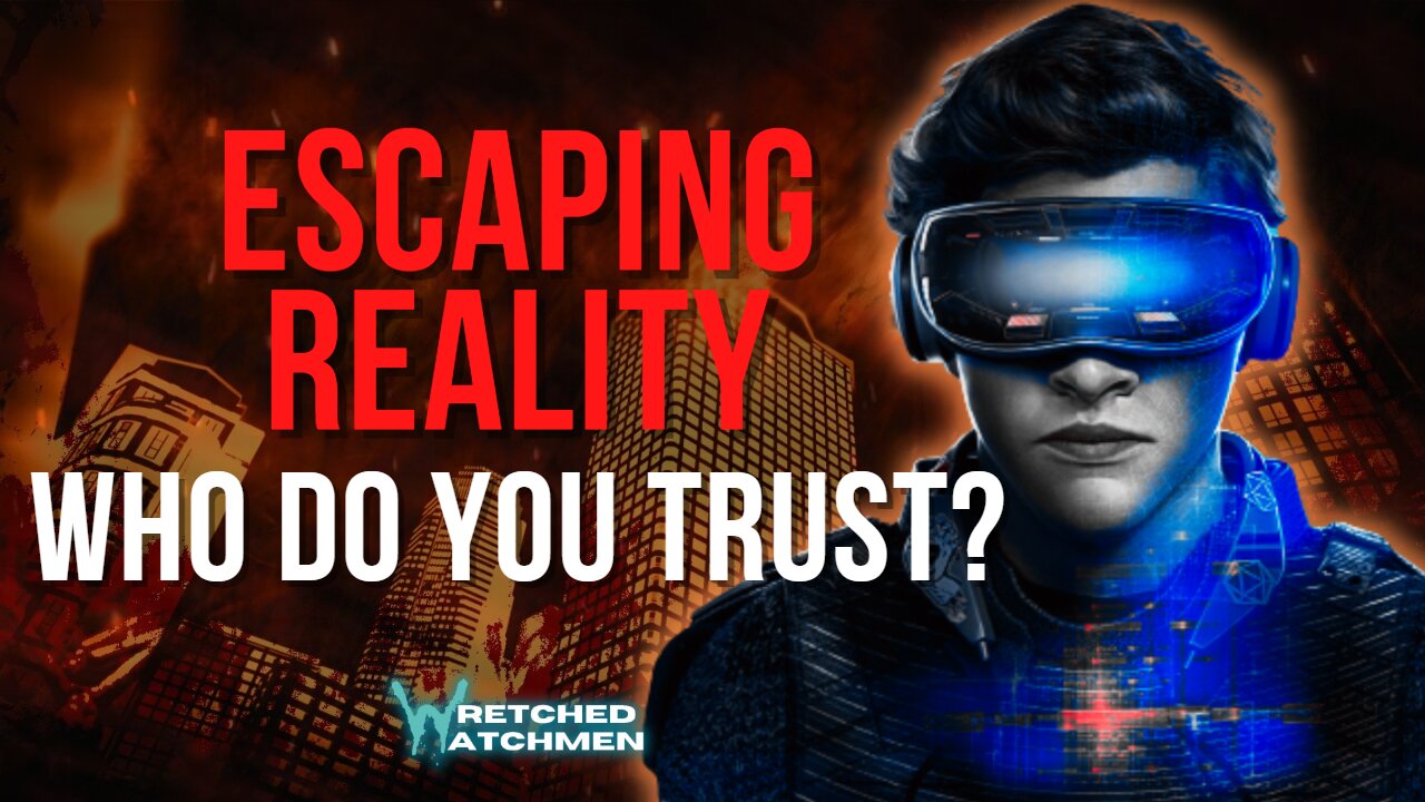 Escaping Reality: Who Do You Trust?