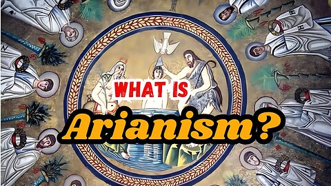 What is Arianism? | History of Arianism | Arianism Explained | Monotheist