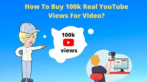 How To Buy 100k Real YouTube Views For Video?