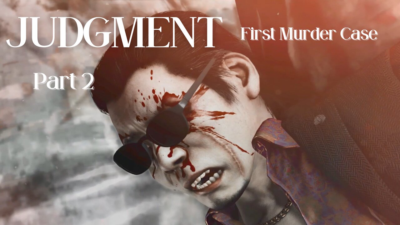 Judgment Playthrough Part 2 : First Murder Case