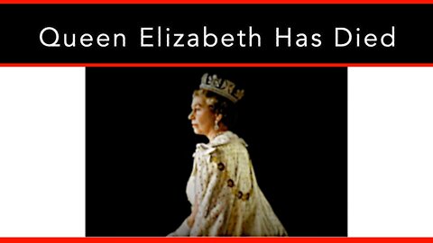 Queen Elizabeth Has Died