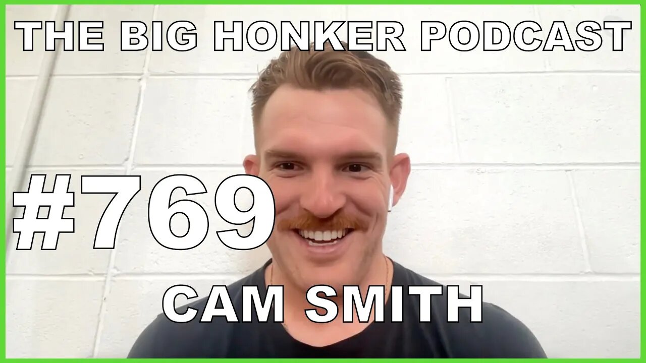 The Big Honker Podcast Episode #769: Cam Smith