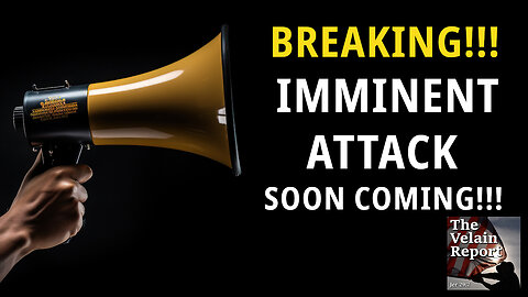 BREAKING IMMINENT ATTACK SOON COMING!