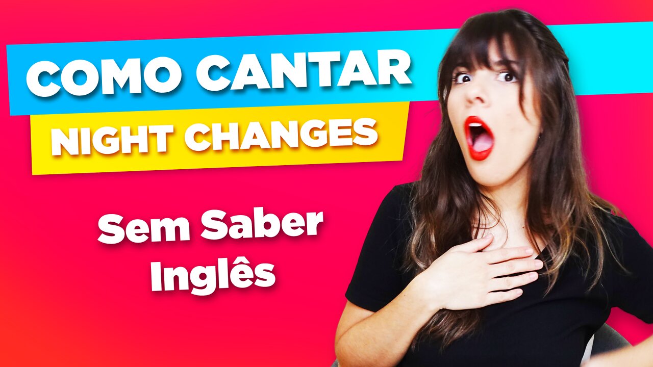 Como Cantar em Inglês Night Changes One Direction - Sem Saber Inglês