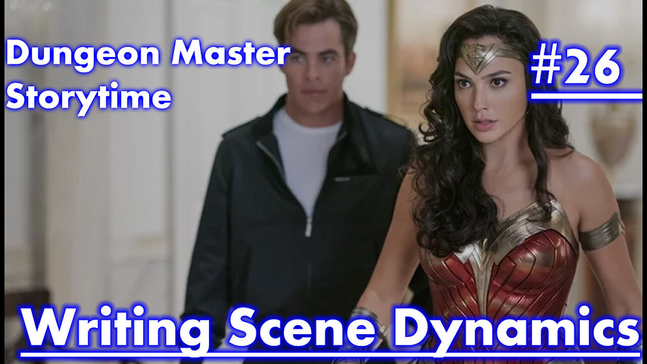 Dungeon Master Storytime - Session 26 - Writing Scene Dynamics