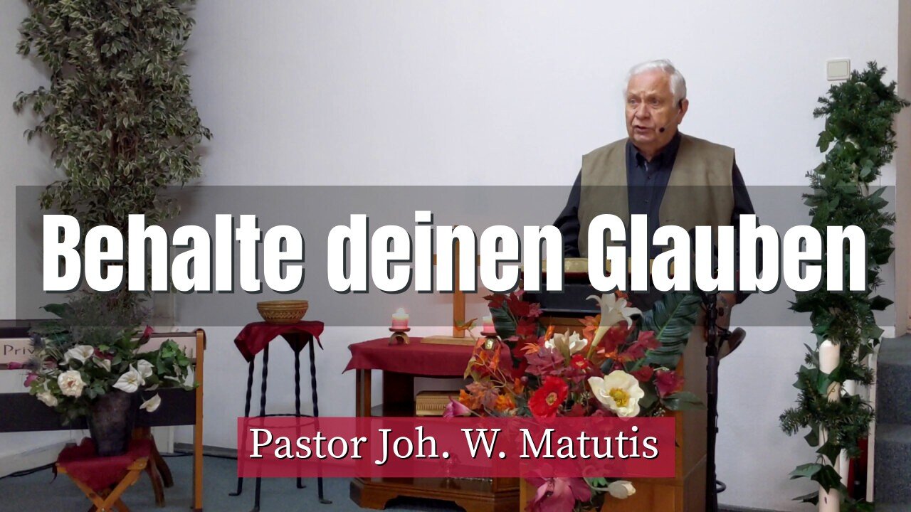 Joh. W. Matutis - Behalte deinen Glauben - 5. März 2022