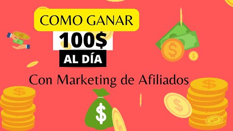 Como Ganar 100$ al Dia con Marketing de Afiliados