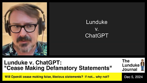 Lunduke v. ChatGPT - "Cease Making Defamatory Statements"