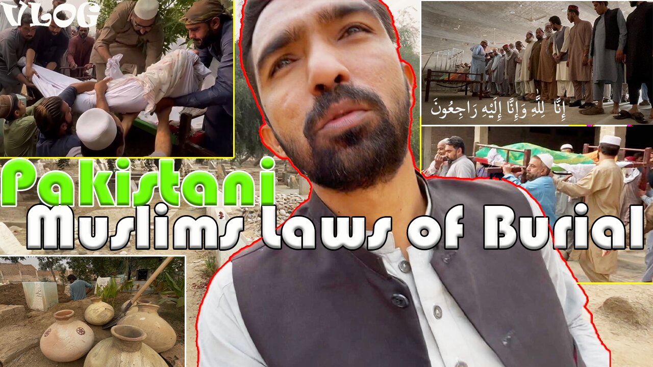 Pakistani Muslims Laws of Burial | from Death to Funeral prayer & Than Bury in Graveyard