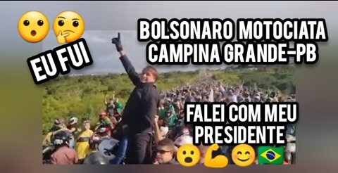 FUI NA MOTOCIATA DE BOLSONARO EM CAMPINA GRANDE NA PARAÍBA E FALEI COM👉MEU PRESIDENTE 🤔😮