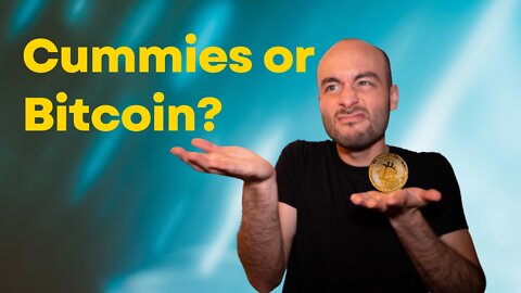 Should I Buy Cummies Or Bitcoin?1