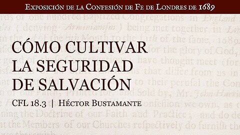 Cómo cultivar la seguridad de salvación - Héctor Bustamante