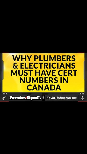THE REAL REASON THAT PLUMBERS AND ELECTRICIANS HAVE TO HAVE CERTIFICATION NUMBERS IN CANADA
