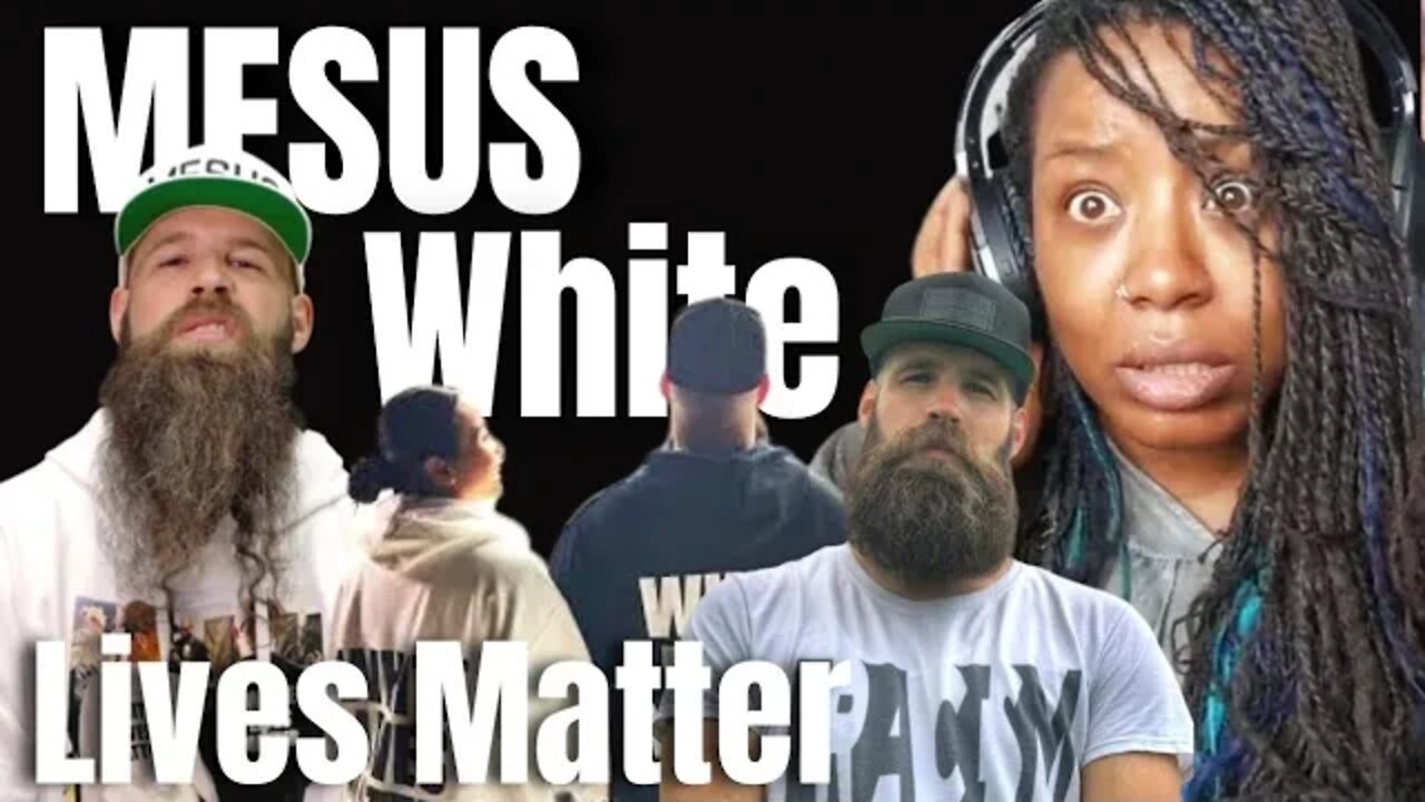 MESUS - "White Lives Matter" - { Reaction } - Mesus Reaction