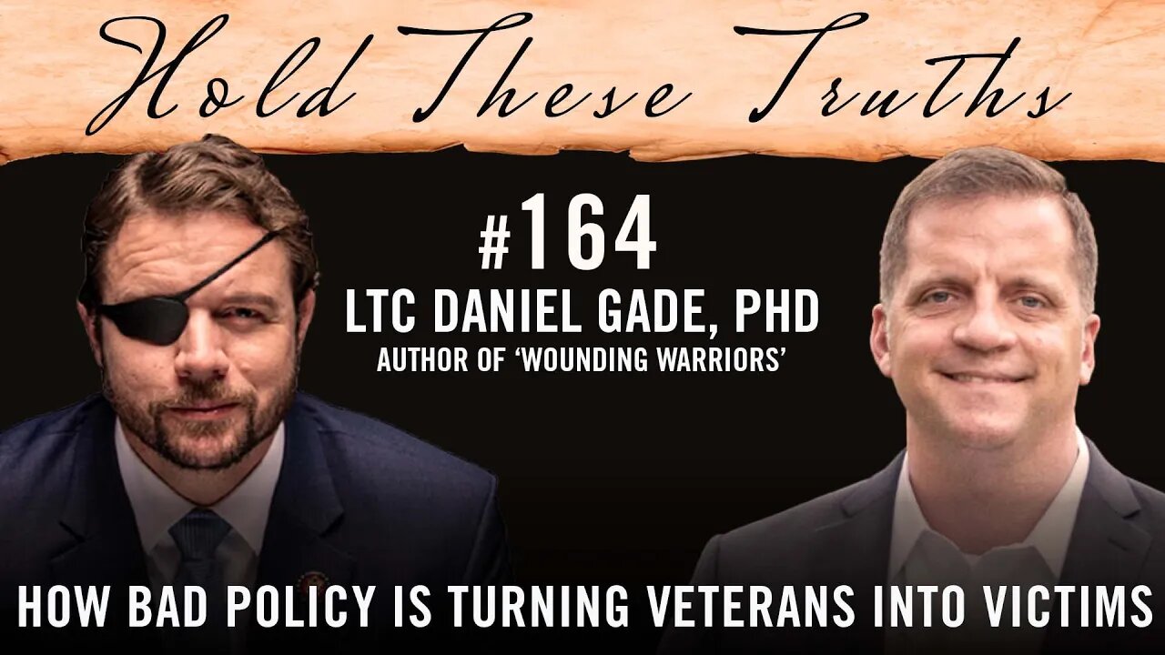 How Bad Policy Is Turning Veterans Into Victims | LTC Daniel Gade, PhD