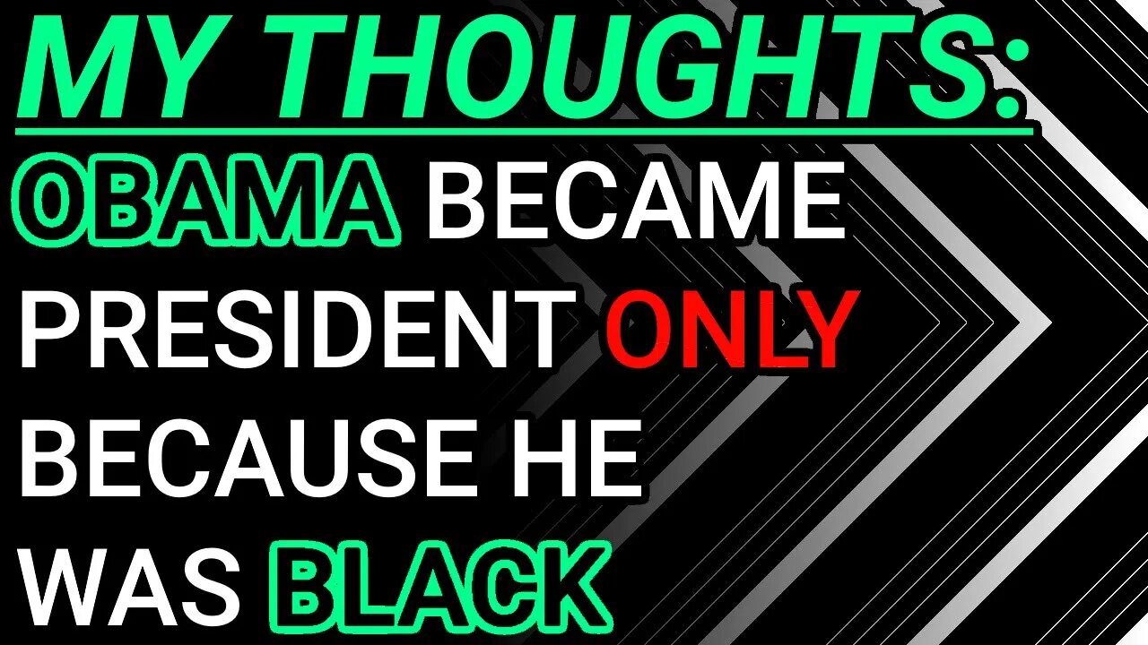 My Thoughts: Obama Became President Only Because He Was Black