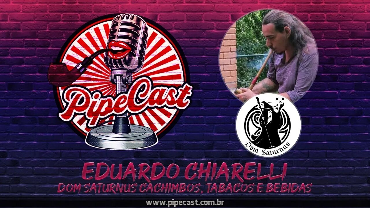 Eduardo Chiarelli - Dom Saturnus Cachimbos, Tabacos e Bebidas - PipeCast #49