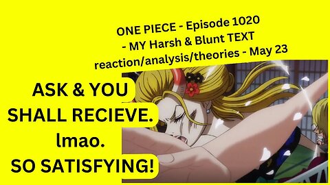 ONE PIECE - Episode 1020 - MY Harsh & Blunt TEXT reaction/analysis/theories