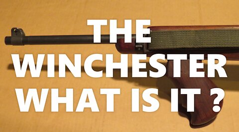 THE WINCHESTER M1 Carbine "What Is It"