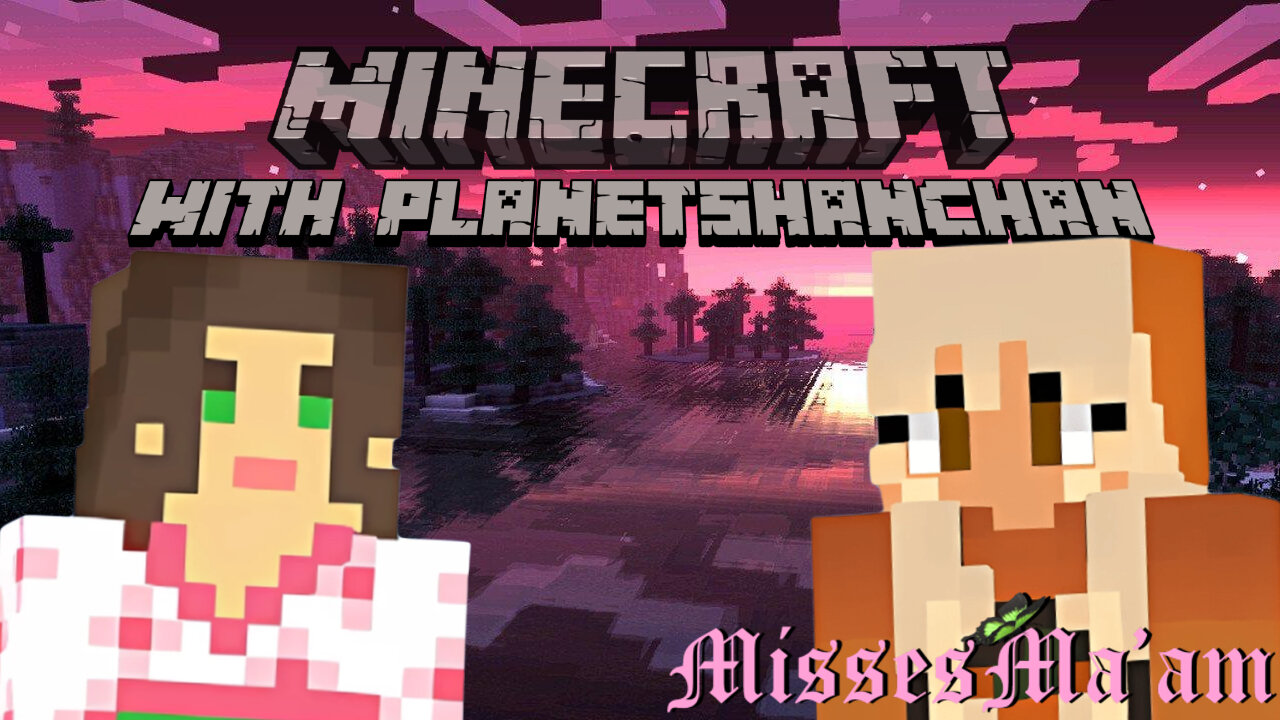 Minecraft with PlanetShanChan 💚✨