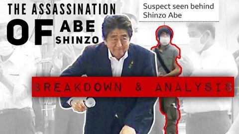 The Assassination of Abe Shinzo: Breakdown & Analysis