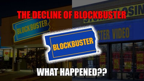 The Decline of Blockbuster...What Happened