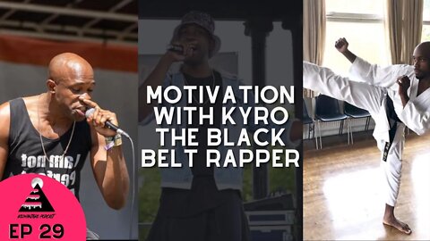 Motivational Talks with Kyro The Black Belt Rapper | Episode 29