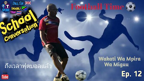 "Football Time" in English, Swahili, and Thai | School Conversation