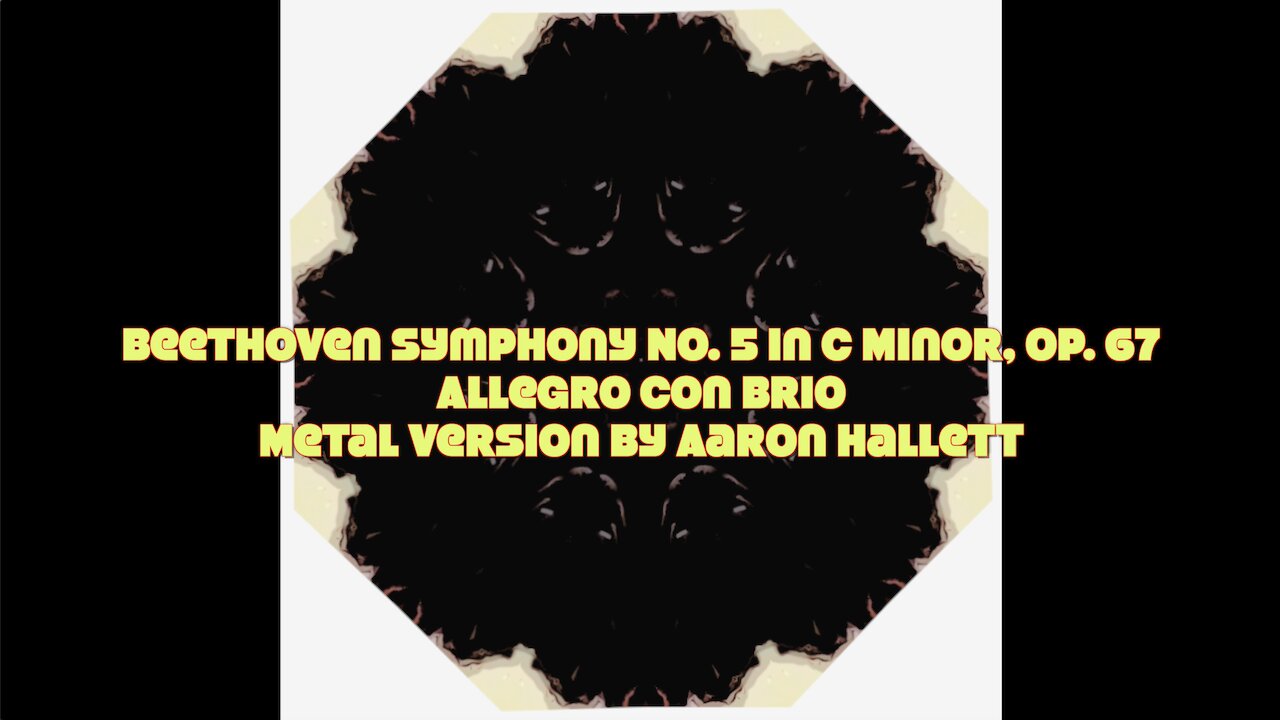 "Beethoven Symphony No. 5 in C Minor, Op. 67 Allegro Con Brio" Metal Version by Aaron Hallett